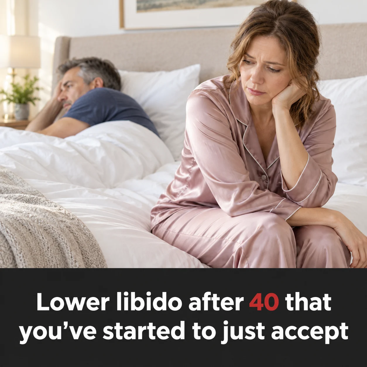 Lower libido after 40 that you've started to just accept